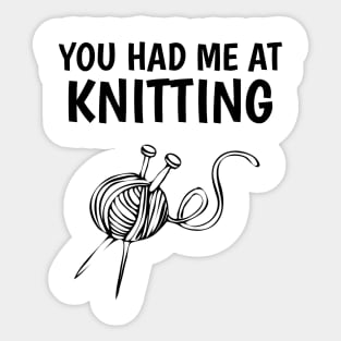 You had me at knitting Sticker